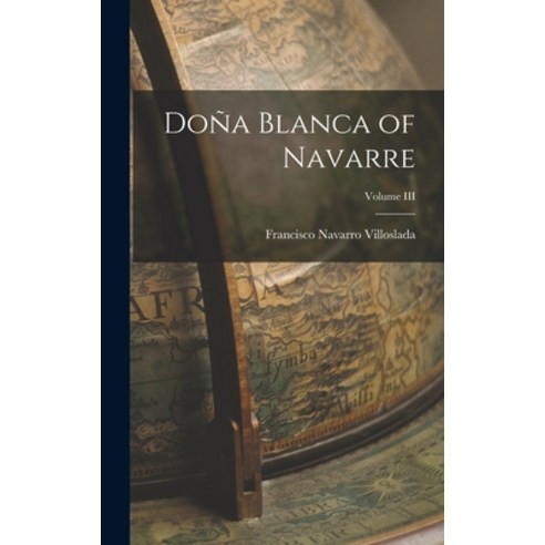 (영문도서) Doña Blanca of Navarre; Volume III Hardcover, Legare Street Press, English, 9781018881935