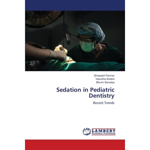 (영문도서) Sedation in Pediatric Dentistry Paperback, LAP Lambert Academic Publis..., English, 9783330034051