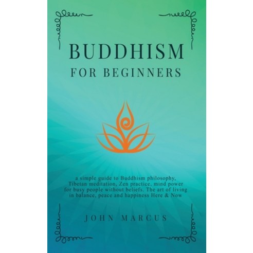 Buddhism for Beginners: A Simple Guide to Buddhism Philosophy Tibetan Meditation Zen Practice Min... Hardcover, LV Publishing Pro Ltd, English, 9781914257391