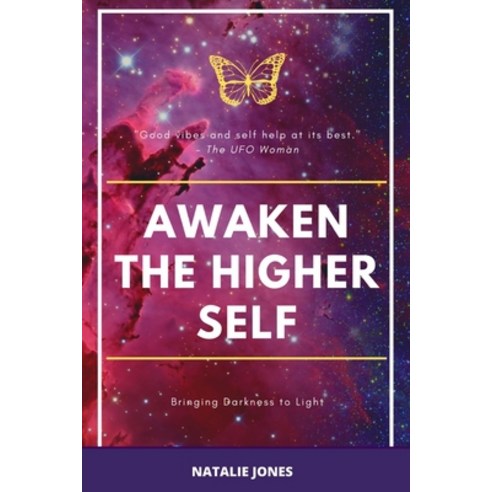 Awaken The Higher Self: Bringing Darkness to Light Paperback, Independently Published