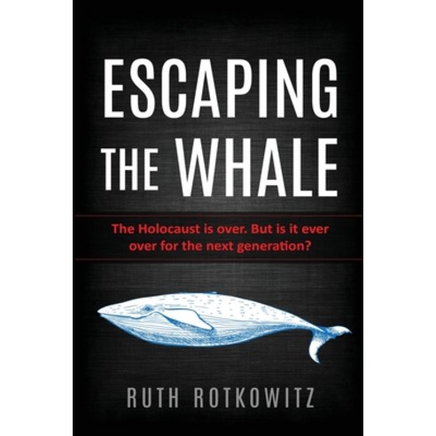 Escaping the Whale: The Holocaust is over. But is it ever over for the next generation? Paperback, Amsterdam Publishers