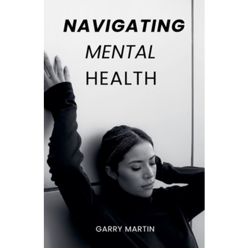 (영문도서) Navigating Mental Health Paperback, Garry Martin, English, 9798227370006