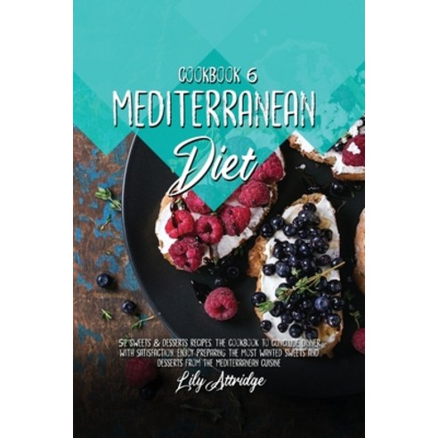 Mediterranean diet cookbook 6: 52 Sweets & desserts recipes. The cookbook to conclude dinner with sa... Paperback, Phormictopus Ltd, English, 9781914412103