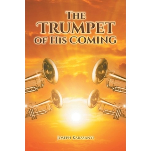 The Trumpet of His Coming Paperback, Covenant Books, English, 9781646705276