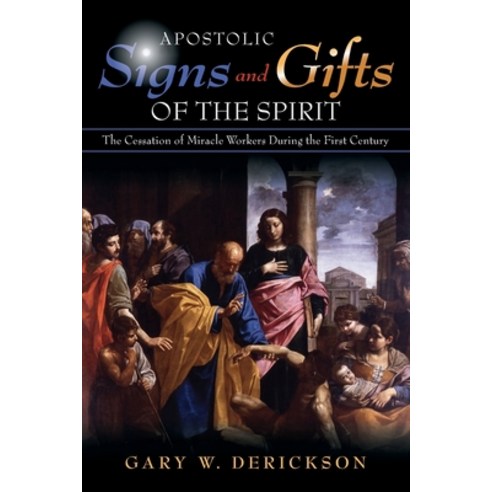 (영문도서) Apostolic Signs and Gifts of the Spirit: The Cessation of Miracle Workers During the First Ce... Paperback, Lampion House Publishing, LLC, English, 9798987859872