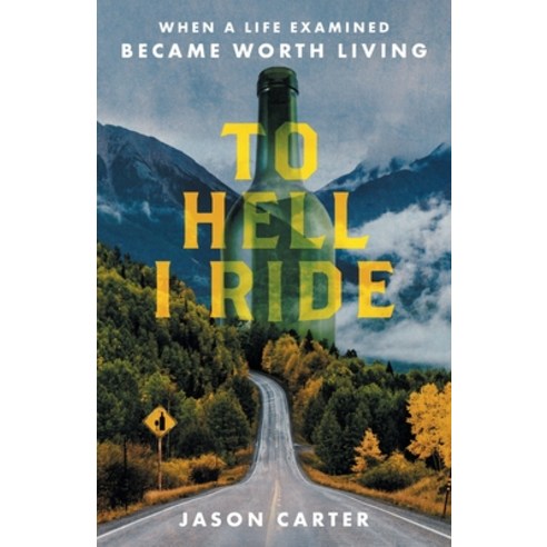 (영문도서) To Hell I Ride: When a Life Examined Became Worth Living Paperback, Lioncrest Publishing, English, 9781544525686