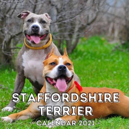 Staffordshire Terrier: 2021 Wall Calendar Cute Gift Idea For Staffordshire Terrier Lovers Or Owners... Paperback, Independently Published, English, 9798583003037