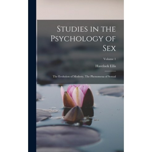 (영문도서) Studies in the Psychology of Sex: The Evolution of Modesty The Phenomena of Sexual; Volume 1 Hardcover, Legare Street Press, English, 9781015575516