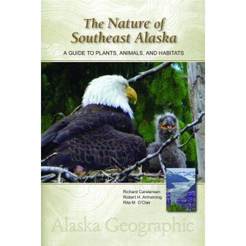 The Nature of Southeast Alaska: A Guide to Plants Animals and Habitats Hardcover, Alaska Northwest Books