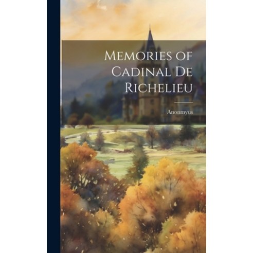 (영문도서) Memories of Cadinal de Richelieu Hardcover, Legare Street Press, English, 9781019616567