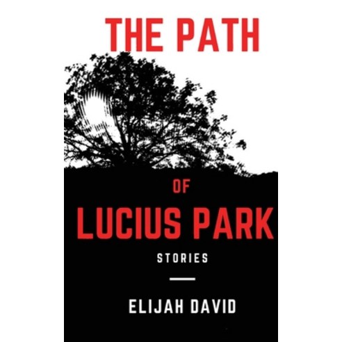 The Path of Lucius Park: Stories Paperback, Indy Pub, English, 9781087938622