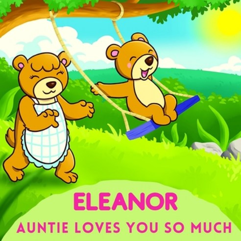 (영문도서) Eleanor Auntie Loves You So Much: Aunt & Niece Personalized Gift Book to Cherish for Years to... Paperback, Independently Published, English, 9798747729322