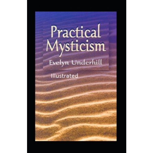 Practical Mysticism Illustrated: Nonfiction Religion Christianity Paperback, Independently Published, English, 9798741189917
