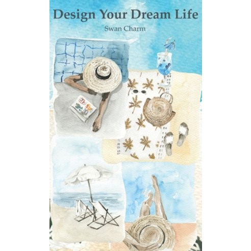 (영문도서) Design Your Dream Life Hardcover, Swan Charm Publishing, English, 9789916628898