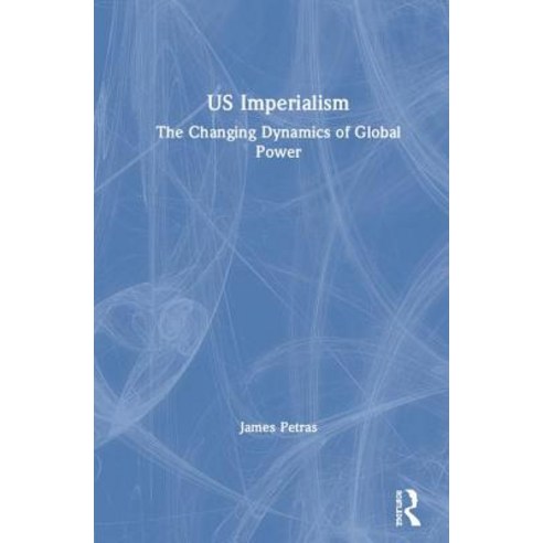 Us Imperialism: The Changing Dynamics of Global Power Hardcover, Routledge, English, 9780367252755