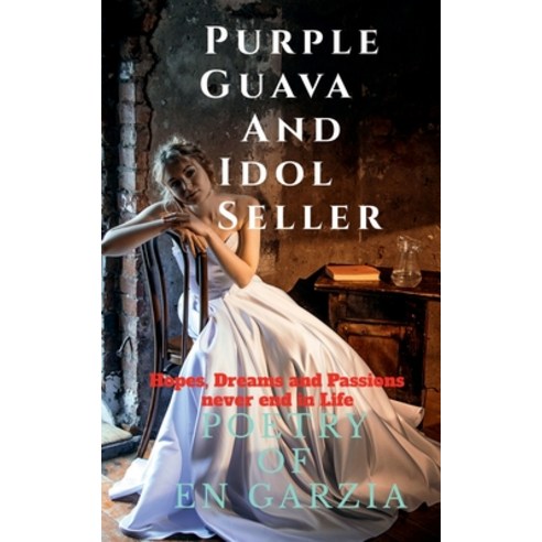 (영문도서) Purple Guava and Idol Seller: Poetry of EN Garzia shares Hopes Dreams and Expectation never... Paperback, Notion Press