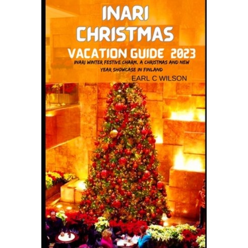 (영문도서) Inari Christmas Vacation Guide 2023: Inari Winter Festive Charm A Christmas and New Year Sho... Paperback, Independently Published, English, 9798869699060