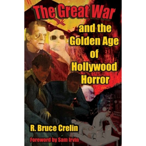 The Great War and the Golden Age of Hollywood Horror Paperback, Midnight Marquee Press, Inc., English, 9781644301180