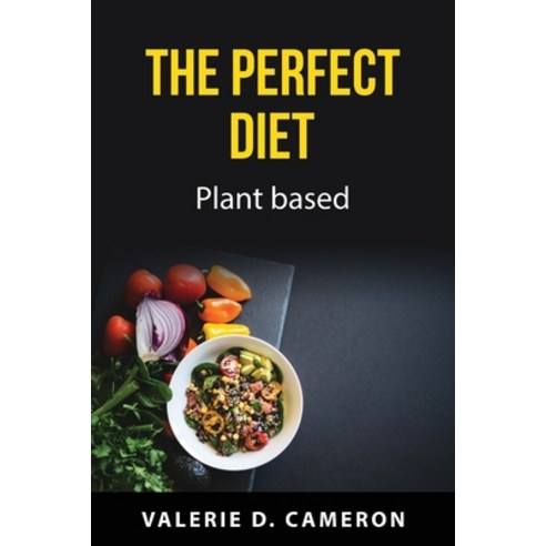 (영문도서) The perfect diet: Plant based Paperback, Valerie D. Cameron, English, 9781837551057