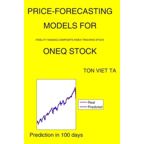 Price-Forecasting Models for Fidelity Nasdaq Composite Index Tracking Stock ONEQ Stock Paperback, Independently Published