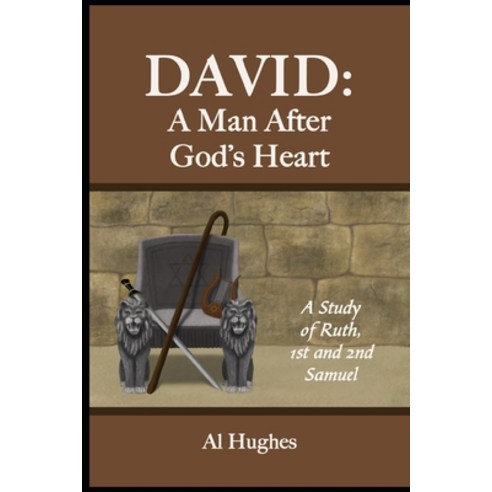 (영문도서) David: A Man After God''s Heart: A Study of Ruth 1st and 2nd Samuel Paperback, Independently Published, English, 9798657036176