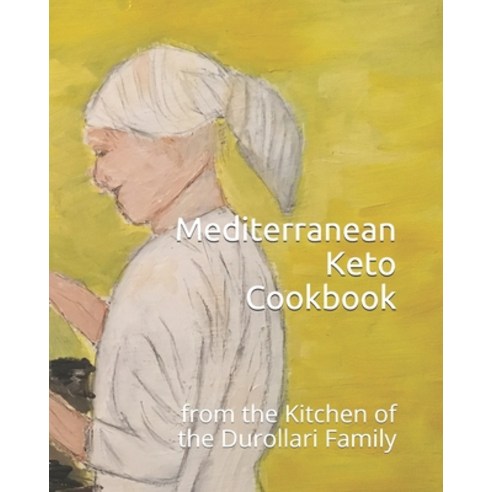 Mediterranean Keto Cookbook: from the Kitchen of the Durollari Family Paperback, Independently Published