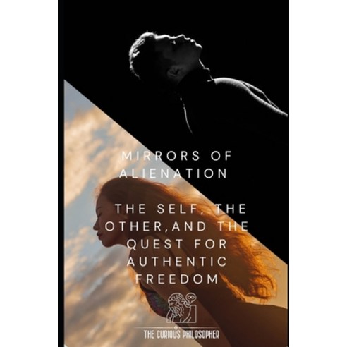 (영문도서) Mirrors of Alienation: The Self The Other and The Quest for Authentic Freedom Paperback, Independently Published, English, 9798866448616