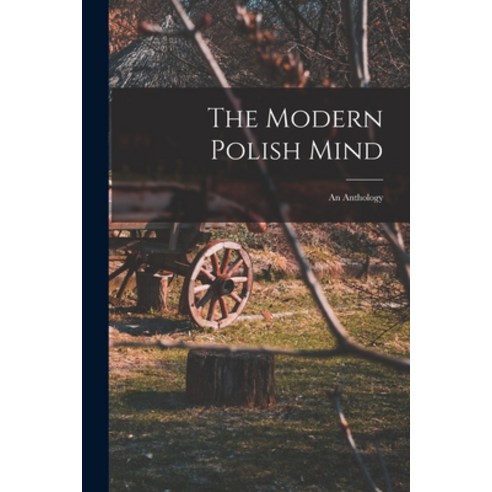 (영문도서) The Modern Polish Mind: an Anthology Paperback, Hassell Street Press, English, 9781014632913