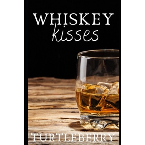 (영문도서) Whiskey Kisses Paperback, Independently Published