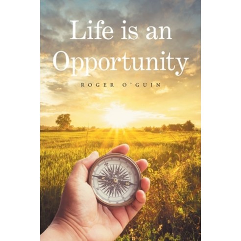 (영문도서) Life Is an Opportunity Paperback, Xlibris Us, English, 9781664185302