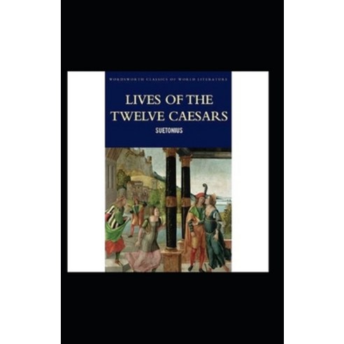 (영문도서) The Lives of the Twelve Caesars illustrated Paperback, Independently Published, English, 9798512233924