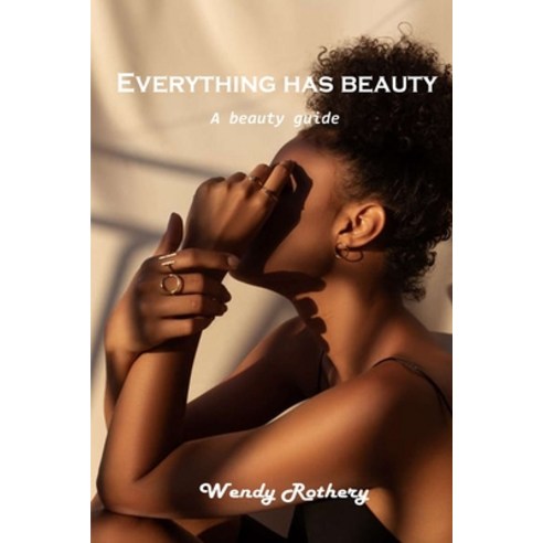 (영문도서) Everything has beauty: A beauty guide Paperback, Wendy Rothery, English, 9781803101415