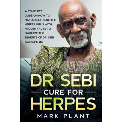 (영문도서) Dr. Sebi Cure For Herpes: A Complete Guide on How to Naturally Cure the Herpes Virus with Pro... Paperback, Green Touch, English, 9781801877671