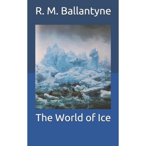 The World of Ice Paperback, Independently Published, English, 9798711373100