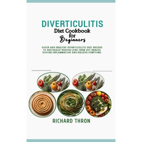 (영문도서) Diverticulitis Diet Cookbook for Beginners: Quick and Healthy Diverticulitis Diet Recipes to ... Paperback, Independently Published, English, 9798877295698