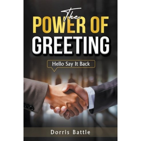 (영문도서) The Power Of Greeting (Hello Say It Back) Paperback, Dorris Battle, English, 9798892692915