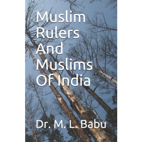 Muslim Rulers And Muslims Of India Paperback, Independently Published, English, 9798743819034