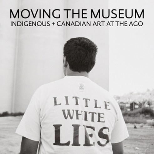 (영문도서) Moving the Museum: Indigenous + Canadian Art at the Ago Hardcover, Goose Lane Editions, English, 9781773102023
