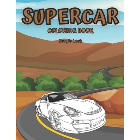 Supercar Coloring Book: Car Coloring Book For Kids Luxury Cars Paperback, Independently Published