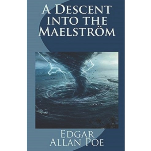 A Descent into the Maelström: Illustrated Paperback, Independently Published, English, 9798709788497