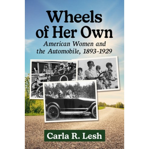 (영문도서) Wheels of Her Own: American Women and the Automobile 1893-1929 Paperback, McFarland & Company, English, 9781476672779