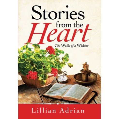 (영문도서) Stories from the Heart: The Walk of a Widow Hardcover, WestBow Press, English, 9781664243545
