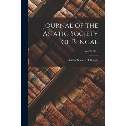 (영문도서) Journal of the Asiatic Society of Bengal; vol.53(1884) Paperback, Legare Street Press, English, 9781014705488