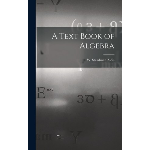 (영문도서) A Text Book of Algebra Hardcover, Legare Street Press, English, 9781017910520