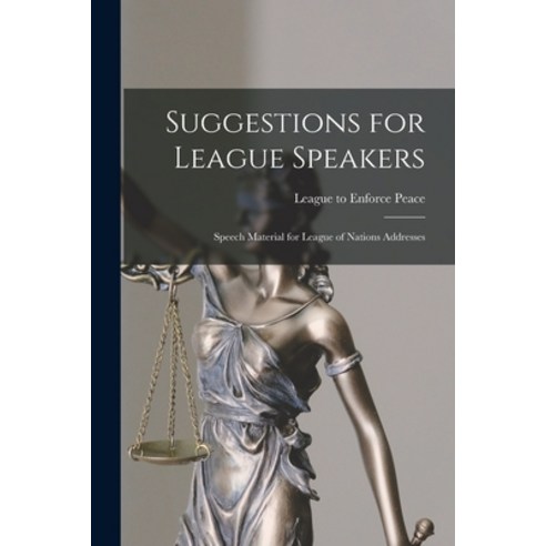 (영문도서) Suggestions for League Speakers: Speech Material for League of Nations Addresses Paperback, Legare Street Press, English, 9781015007284