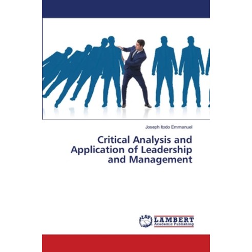(영문도서) Critical Analysis and Application of Leadership and Management Paperback, LAP Lambert Academic Publis..., English, 9786206844648