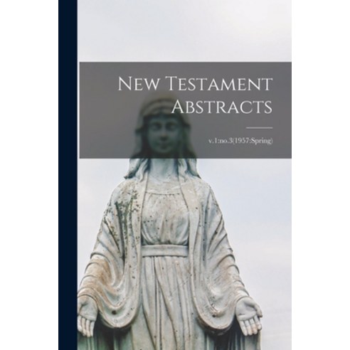 (영문도서) New Testament Abstracts; v.1: no.3(1957: spring) Paperback, Hassell Street Press, English, 9781014859501