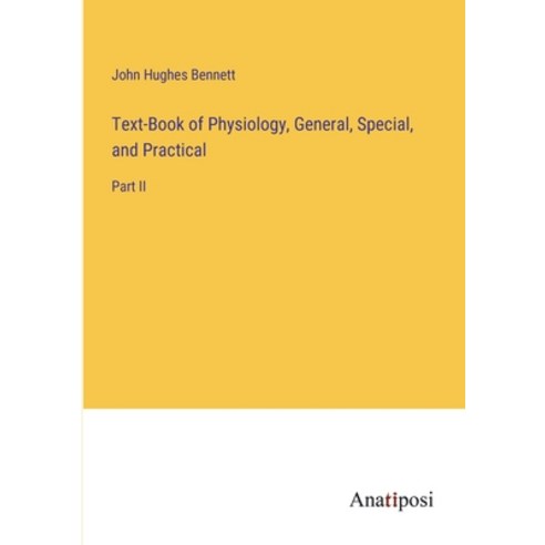 (영문도서) Text-Book of Physiology General Special and Practical: Part II Paperback, Anatiposi Verlag, English, 9783382140328