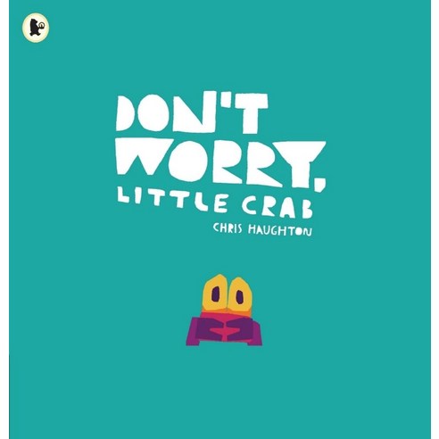 Don't Worry Little Crab, Don't Worry, Little Crab, Chris Haughton(저),Walker Boo.., Walker Books Ltd