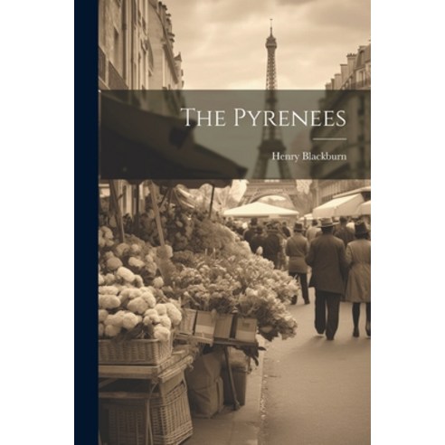 (영문도서) The Pyrenees Paperback, Legare Street Press, English, 9781022845565